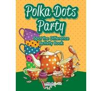 Activibooks For Ki Polka Dots Party Spot the Difference Activity Bo (Tascabile)