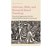 Activism, Bible, and Research-Based Teaching: Practical Approaches for the Global Biblical Studies Classroom: 85