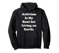 Activism Is My Rent For Living On Earth Felpa con Cappuccio