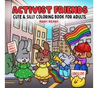 Activist Friends: A cute and silly coloring book for adults and teens
