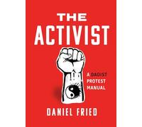 Activist, The: A Daoist Protest Manual