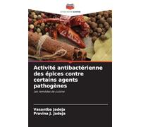 Activité antibactérienne des épices contre certains agents pathogènes: Les remèdes de cuisine
