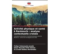 Activité physique et santé à Rarámuris : analyse contextuelle croisée: Indicateurs de santé et d'activité physique chez les Rarámuri : entre les montagnes et la ville