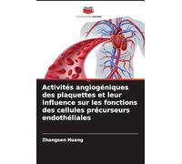 Activités angiogéniques des plaquettes et leur influence sur les fonctions des cellules précurseurs endothéliales