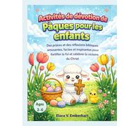 Activités de dévotion de Pâques pour les enfants: Des prières et des réflexions bibliques amusantes, faciles et inspirantes pour fortifier la foi et célébrer la victoire du Christ