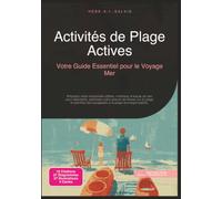 Activités de Plage Actives: Votre Guide Essentiel pour le Voyage Mer