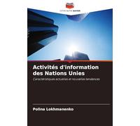 Activités d'information des Nations Unies: Caractéristiques actuelles et nouvelles tendances