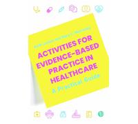 Activities for Evidence-Based Practice in Healthcare: A Practical Guide