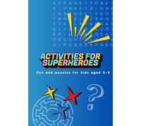 Activities for superheroes: Fun and puzzles for kids age 5-9