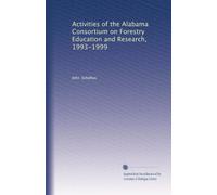 Activities of the Alabama Consortium on Forestry Education and Research, 1993-1999