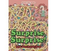 Activity Attic Books Surprise, Surprise Adult Maze Activity Book (Tascabile)