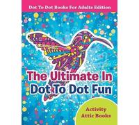 Activity Attic The Ultimate In Dot To Dot Fun - Dot To Dot Books Fo (Tascabile)