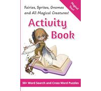 Activity Book: Fairies, Sprites, Gnomes and All Magical Creatures!: A Magical Tour through 50+ Word Search and Cross Word Puzzles | Fun for all ages, ... Fun, Great Gift for Vacations and Recreation