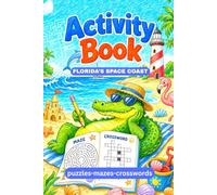 Activity Book: Florida's Space Coast. Puzzles, Mazes, Crosswords, Word Searches.: Puzzles, Mazes, Crosswords & Word Searches Inspired by Cocoa Beach, ... Entertainment Games for Kids, Teens & Adults