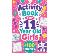 Activity Book For 11 Year Old Girl: +100 Puzzles - Bright brain-teasing fun with clever challenges, imagination, and curious discovery