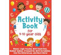 Activity Book For 9-10 Year Olds: Mazes, Logic Puzzles, Word Searches, Number Games, Crosswords, Word Scrambles, Find the Differences, and Much More!