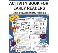 Activity Book for Early Readers: Puzzle Books for Beginners: Learning Astronomy for Kids Mazes Word Searches Crosswords