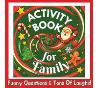 Activity Book for Family: Funny Questions & Tons of Laughs: Surprises, Joy, And Precious Memories This Christmas To Treasure Forever!