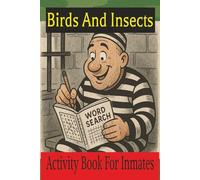Activity Book For Inmates: Birds And Insects Word Searches. Sixty Puzzles.