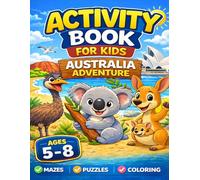 Activity Book for Kids Ages 5-8: Australia Adventure: Mazes, Word Search, Hidden Messages, Coloring Pages & Fun Puzzle Games