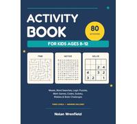 Activity Book for Kids Ages 8-12: Mazes, Word Searches, Logic Puzzles, Math Games, Codes, Sudoku, Riddles & Brain Challenges