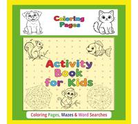 Activity Book for Kids: Fun Activity Book with Coloring Pages, Mazes and Word Searches | 8.5 x 8.5 inches, 81 Pages | The Perfect Way to Keep Kids ... Happy | Creativity and Learning in Every Page