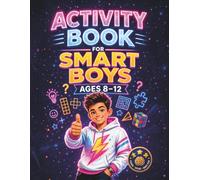 Activity Book for Smart Boys Ages 8-12: A Mission Adventure with Brain Games, Logic Puzzles, and Creative Challenges | Perfect as a Birthday Gift or Christmas Stocking Stuffer