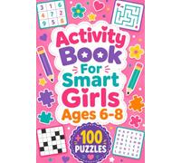 Activity Book For Smart Girls Ages 6-8: +100 Puzzles - Sparkling brain-boosting fun with creativity, curiosity, and joyful challenges