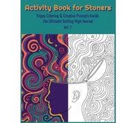 Activity Book for Stoners: Trippy Coloring & Creative Prompts Inside the Ultimate Getting High Journal