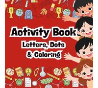 Activity Book: Letters, Dots & Coloring: Practice Writing, Tracing, Dot-to-Dot, Patterns and Fun Coloring for Kids Ages 3-6
