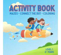 Activity Book Level 1 - Mazes, Connect the Dot & Coloring Pages; Age 3+