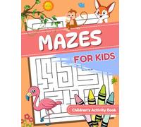 Activity Book with 30+ Creative Mazes | Fun Mazes for Kids Ages 4-8: An Engaging Maze Puzzle Book for Early Learners to Boost Focus, Logic & Motor Skills
