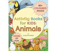 Activity Books for Kids: Animals: Over 60 Activities, Puzzles and more for Children | 80+ Coloured Pages and Hours of Fun