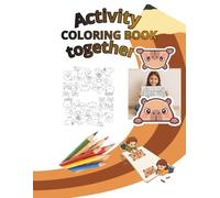 Activity Joyful Coloring Book for Children Ages 5 and Up PLAY • FRIENDSHIP • JOY: Color Together ! Share the joy of coloring with your brother, ... dad, grandma, grandpa, or anyone you love.