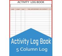 Activity Logbook: Daily Activity Tracking Notebook, 8.5" x 11", 5 Column Log Book, Tracking Journal for Small Business or Personal Used 100 Pages