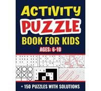 Activity Puzzle Book For Kids Ages 6-10 Years Old: Fun and Challenging Brain Games for Smart Kids | Over 150 Puzzles: Word Search, Sudoku, Mazes, Nurikabe, And More… (Awesome Logic Workbook for Kids)
