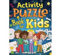Activity Puzzle Book for Kids Ages 8-12: Captivating Challenges including Mazes, Word Games, Logic Puzzles, Crosswords, Sudoku, and More to Engage Young Minds and Cultivate Problem-Solving Skills