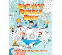 Activity Puzzle Book For Kids Ages 8-12 Years Old: Fun and Challenging Mazes, Word Search, Number Puzzles, Tic Tac Toe, Sudoku, and More Learning for Young Minds
