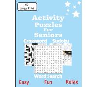 Activity Puzzles For Seniors: A Easy Large Print and Relaxing Crossword, Word Search, & Sudoku Book Designed to Stimulate the Mind at a Comfortable Pace.