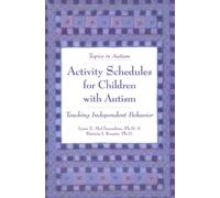 Activity Schedules for Children With Autism: Teaching Independent Behavior: A Guide for Parents and Professionals