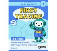 Activity Workbook: Learn to Write - First Tracing 1 (Books 1A & 1B Combined): With Lerny the Robot - for ages 3-5: 100 pre-writing activities for ... mazes, paths, and fun matching games