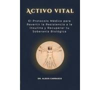 ACTIVO VITAL: “El Protocolo Médico para Revertir la Resistencia a la Insulina y Recuperar tu Soberanía Biológica.”