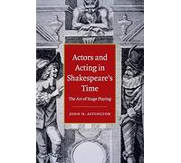 Actors and Acting in Shakespeare's Time: The Art of Stage Playing