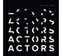 Actors - It will come to you