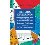 ACTORS OF SOUND!: Making the Intangible Magic of Music Tangible (In the Zone Enjoying Flow)