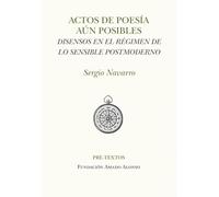 Actos de poesía aún posibles: Disensos en el régimen de lo sensible postmoderno