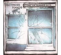 Actress Hands - Come the Summer Days
