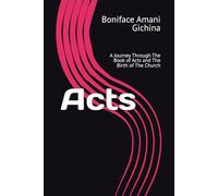 Acts: A Journey Through The Book of Acts and The Birth of The Church