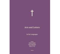 Acts and Letters: In Six Languages : English; French; German; Latin; Greek; Hebrew.