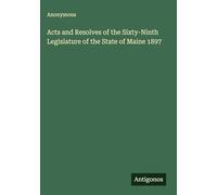 Acts and Resolves of the Sixty-Ninth Legislature of the State of Maine 1897